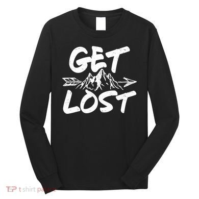 Get Lost Nature Wilderness Lover Long Sleeve Shirt