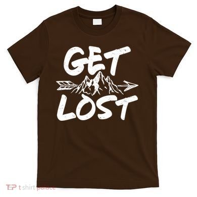 Get Lost Nature Wilderness Lover T-Shirt