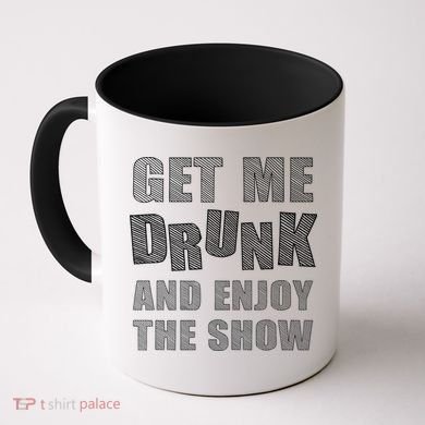 Get Me Drunk And Enjoy The Show Coffee Mug