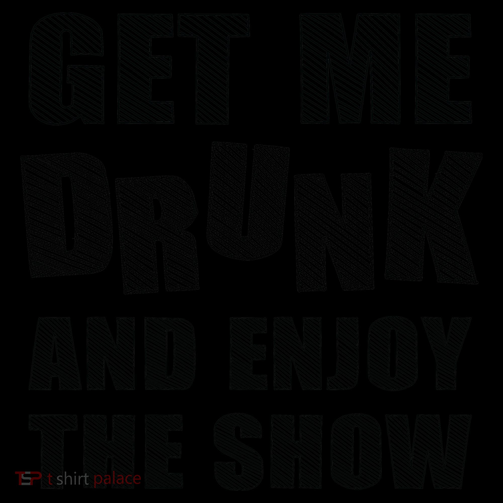 Get Me Drunk And Enjoy The Show Coffee Mug