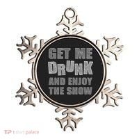 Get Me Drunk And Enjoy The Show Ornament thumb 0