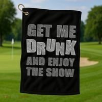 Get Me Drunk And Enjoy The Show Golf Towel thumb 1