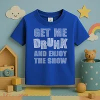 Get Me Drunk And Enjoy The Show Toddler T-Shirt thumb 3