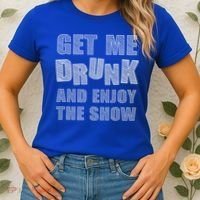 Get Me Drunk And Enjoy The Show Women's T-Shirt thumb 2