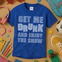 Get Me Drunk And Enjoy The Show Kids T-Shirt thumb 3
