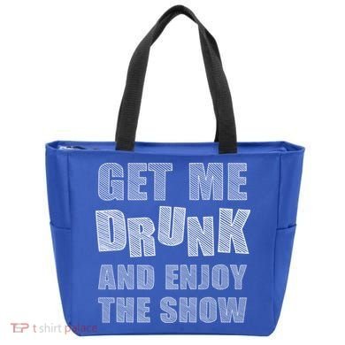 Get Me Drunk And Enjoy The Show Tote Bag