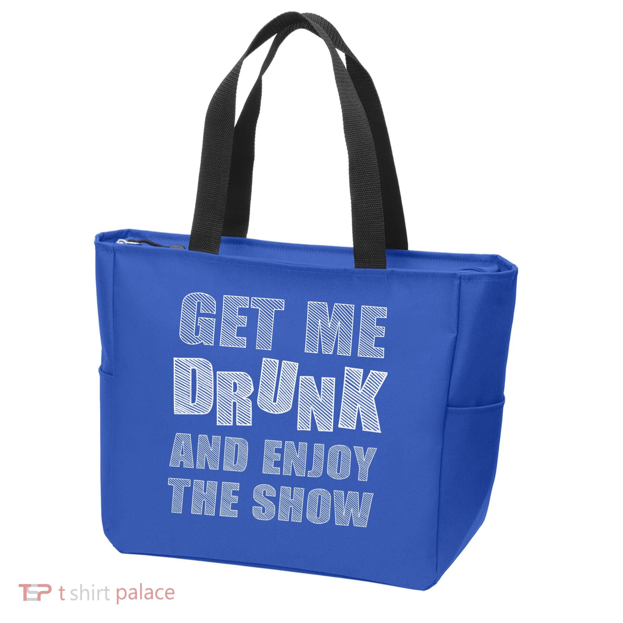 Get Me Drunk And Enjoy The Show Tote Bag