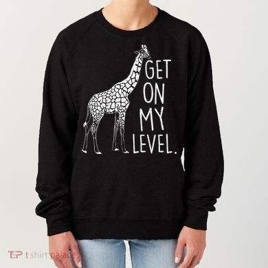 Get On My Level Giraffe Women's Sweatshirt
