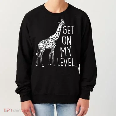 Get On My Level Giraffe Women's Sweatshirt