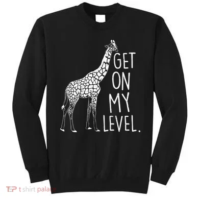 Get On My Level Giraffe Sweatshirt