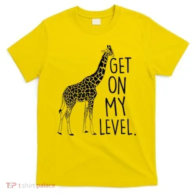 Get On My Level Giraffe T-Shirt