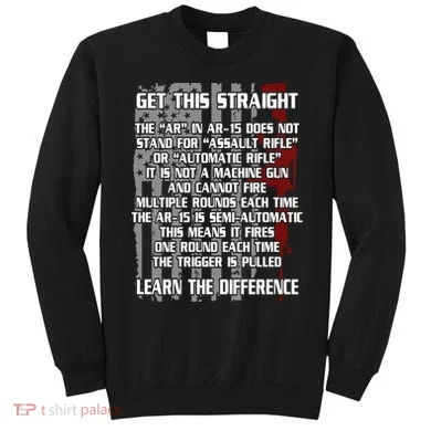 Get This Straight Learn the Difference AR-15 Sweatshirt