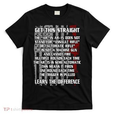 Get This Straight Learn the Difference AR-15 T-Shirt