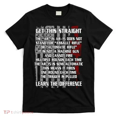 Get This Straight Learn the Difference AR-15 T-Shirt