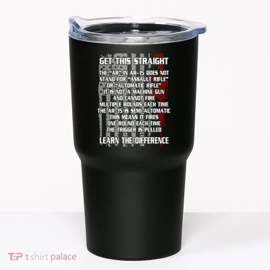 Get This Straight Learn the Difference AR-15 Tumbler