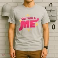 Get You A Me T-Shirt thumb 6