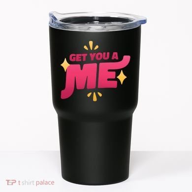 Get You A Me Tumbler