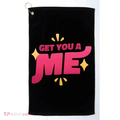 Get You A Me Golf Towel
