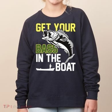 Get Your Bass In The Boat Women's Sweatshirt
