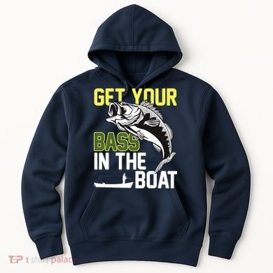 Get Your Bass In The Boat Hoodie