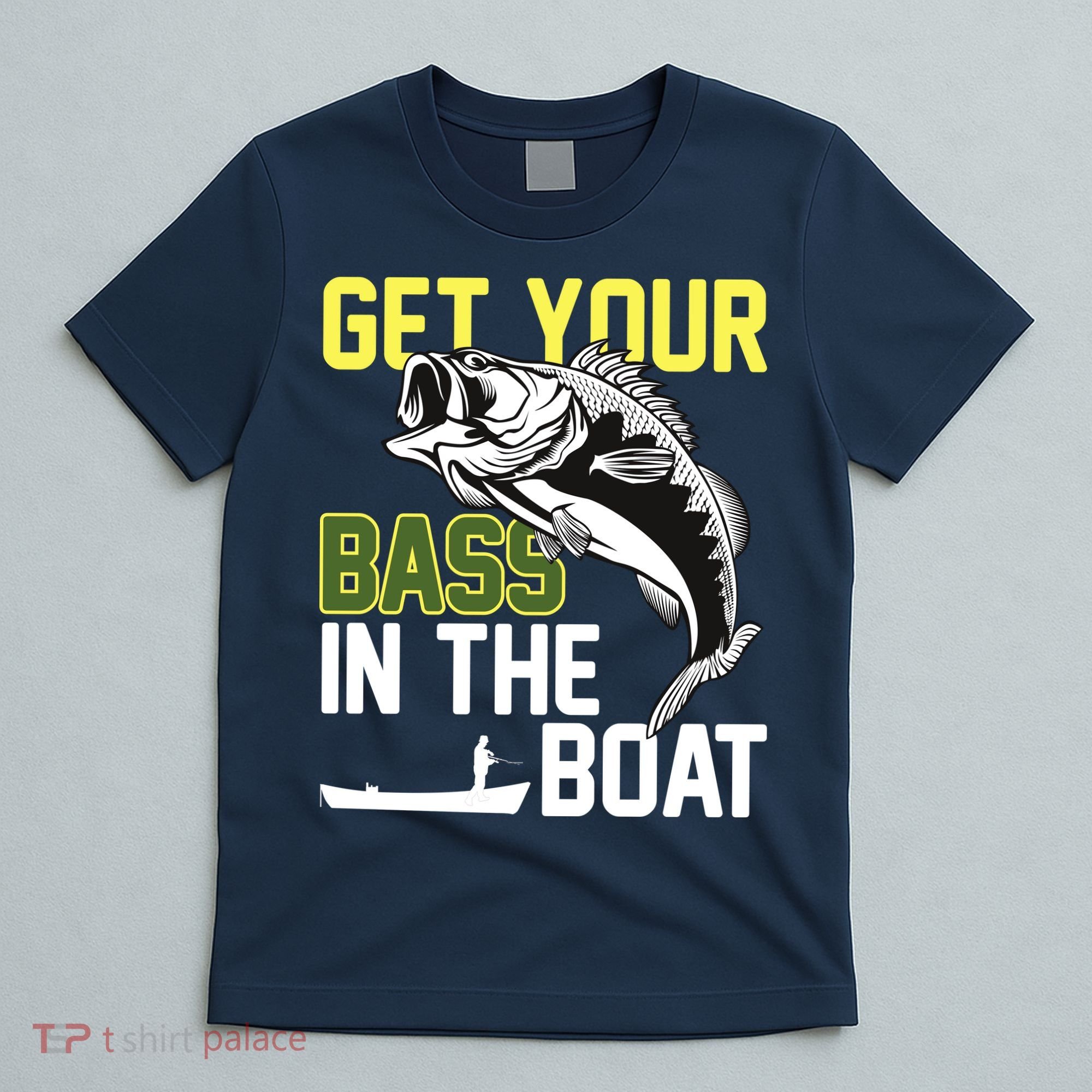 Get Your Bass In The Boat T-Shirt
