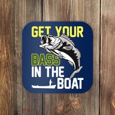 Get Your Bass In The Boat Coaster
