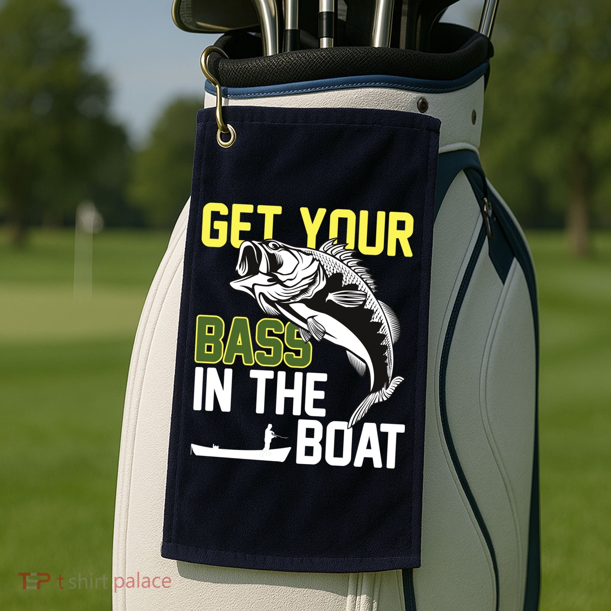 Get Your Bass In The Boat Golf Towel