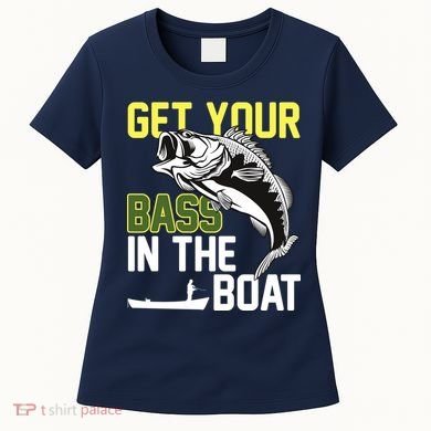 Get Your Bass In The Boat Women's T-Shirt