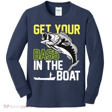 Get Your Bass In The Boat Kids Long Sleeve Shirt