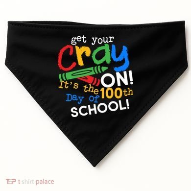 Get Your Cray On 100th Day Of School  USA-Made Doggie Bandana