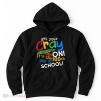 Get Your Cray On 100th Day Of School  Hoodie thumb 0