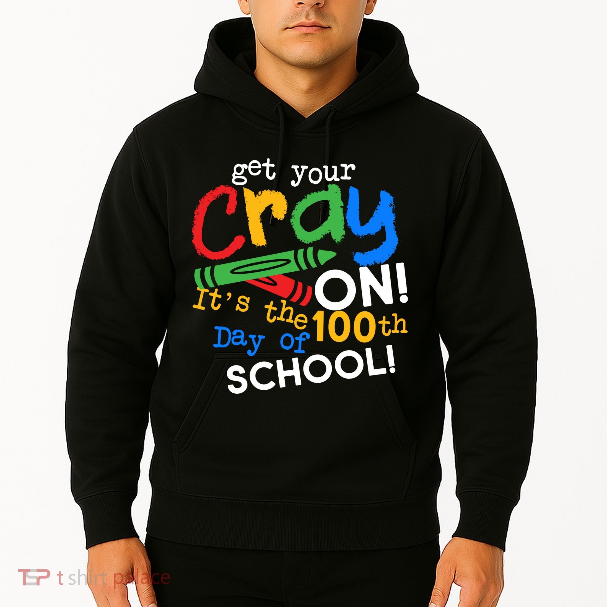 Get Your Cray On 100th Day Of School  Hoodie