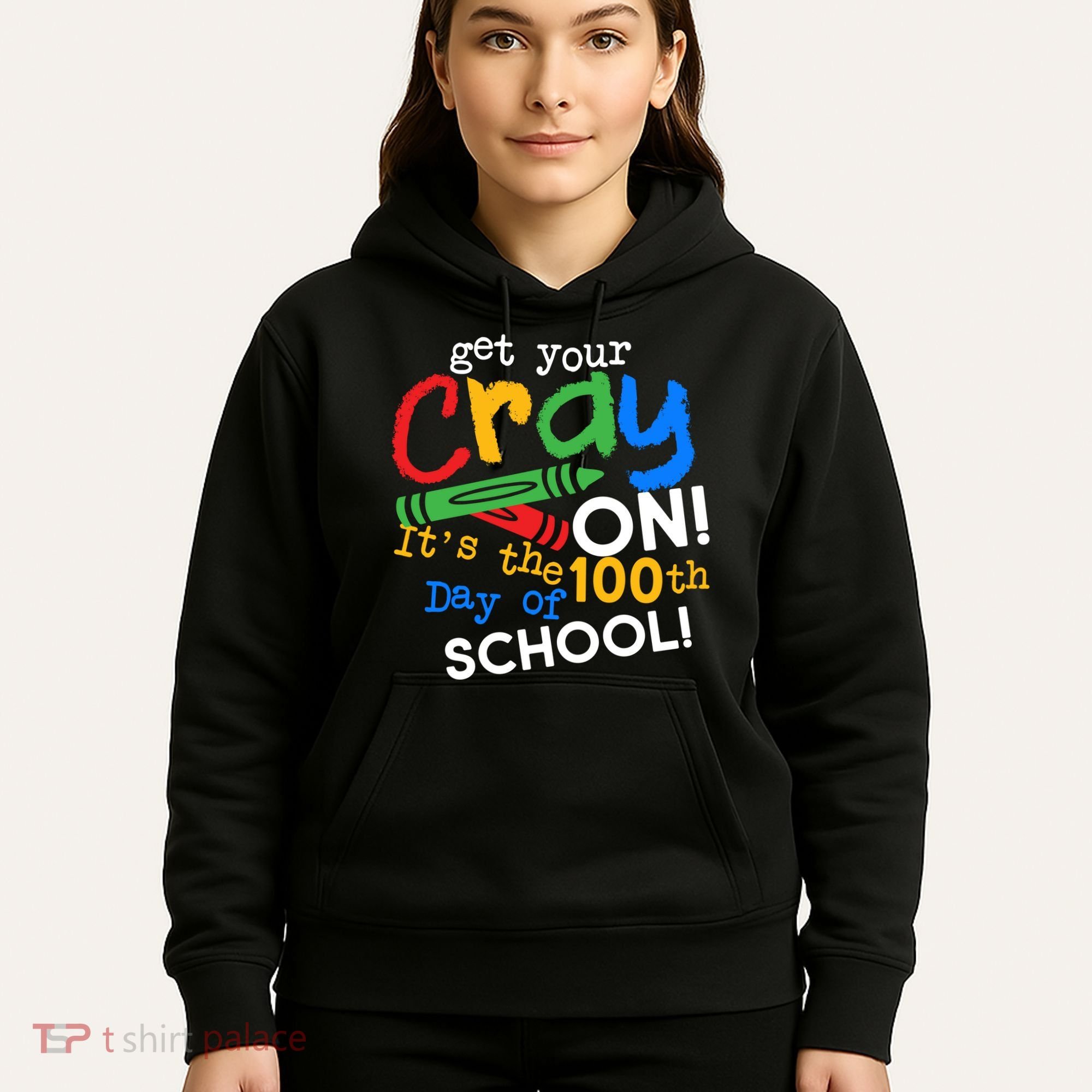 Get Your Cray On 100th Day Of School  Hoodie