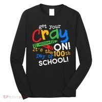 Get Your Cray On 100th Day Of School  Long Sleeve Shirt thumb 0