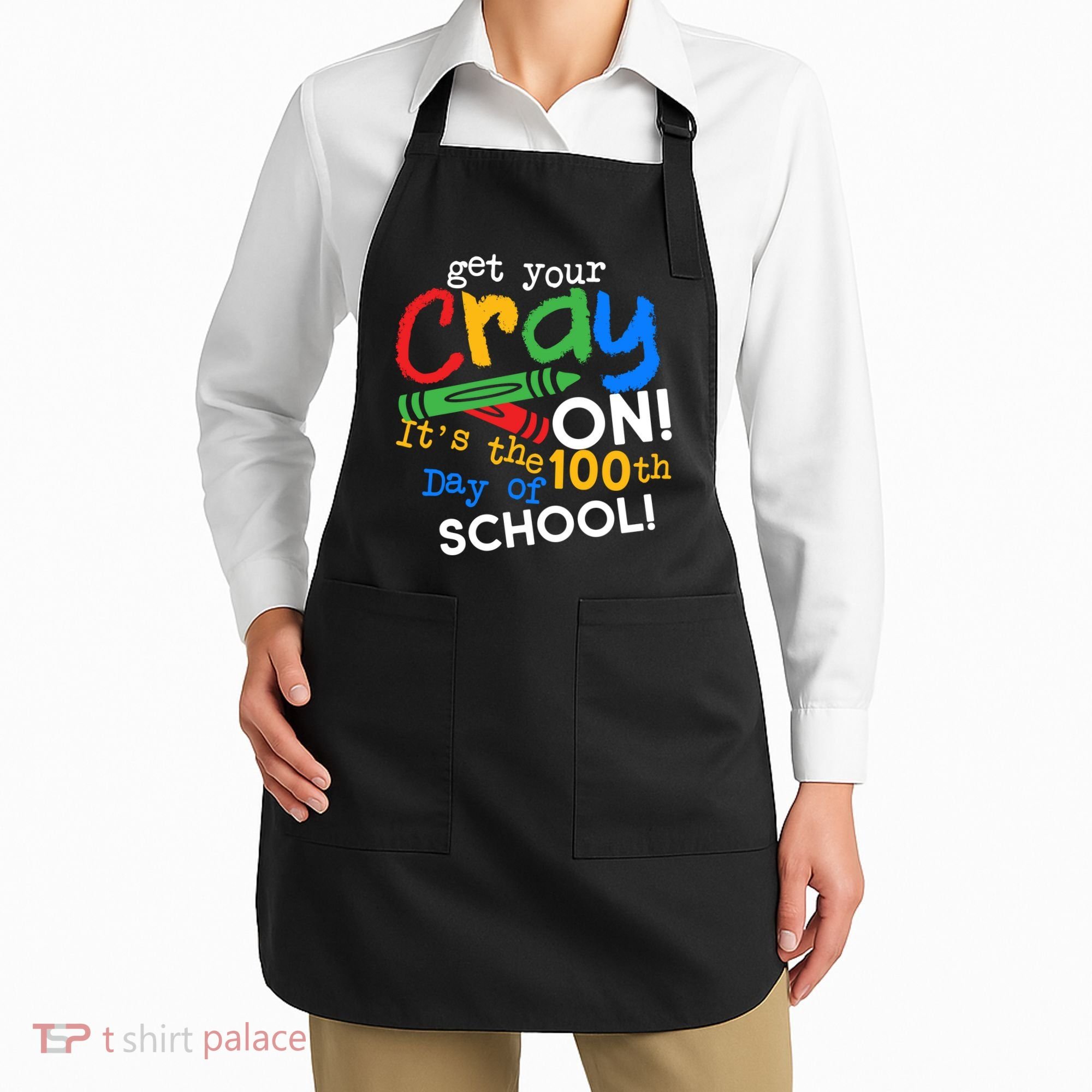 Get Your Cray On 100th Day Of School  Apron