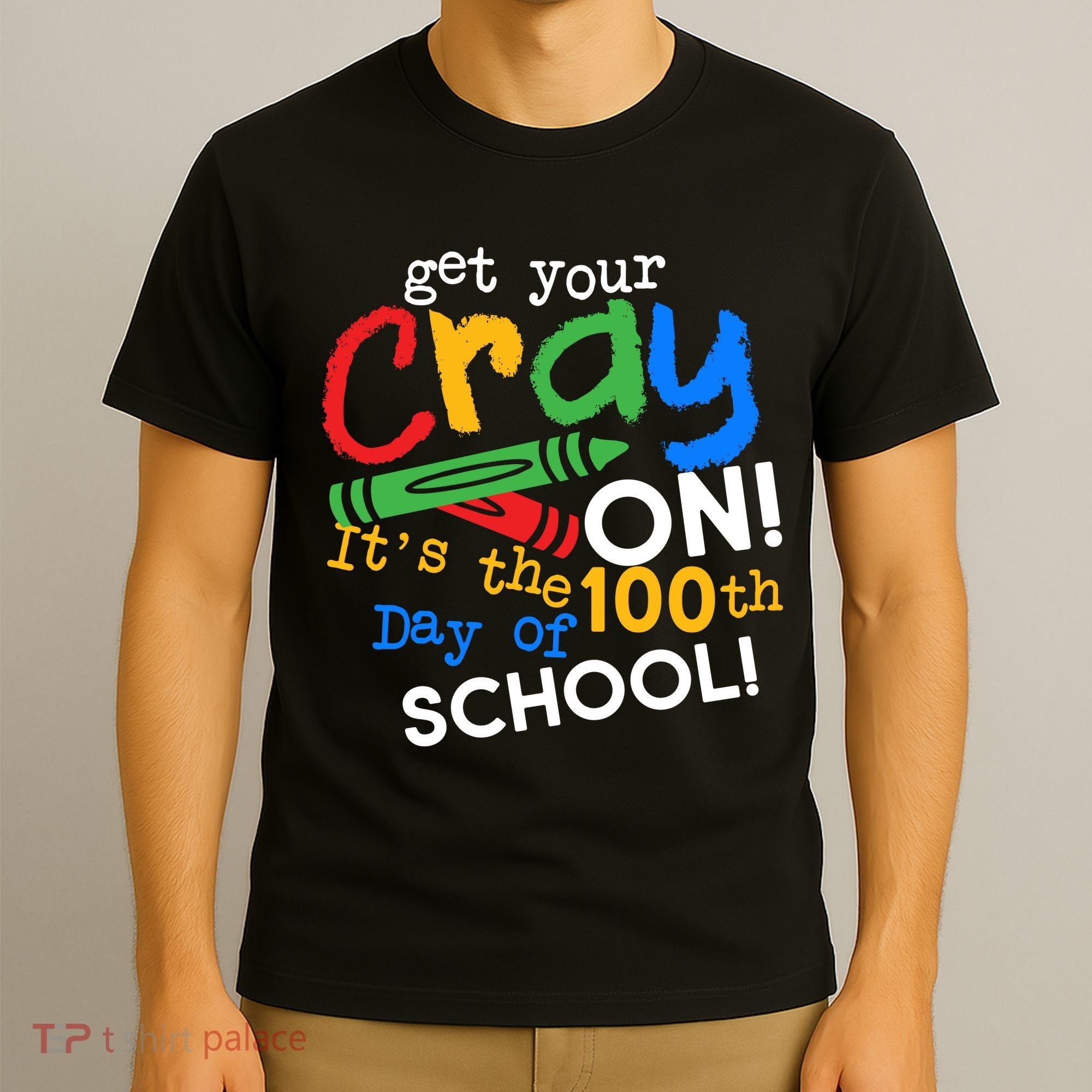 Get Your Cray On 100th Day Of School  T-Shirt