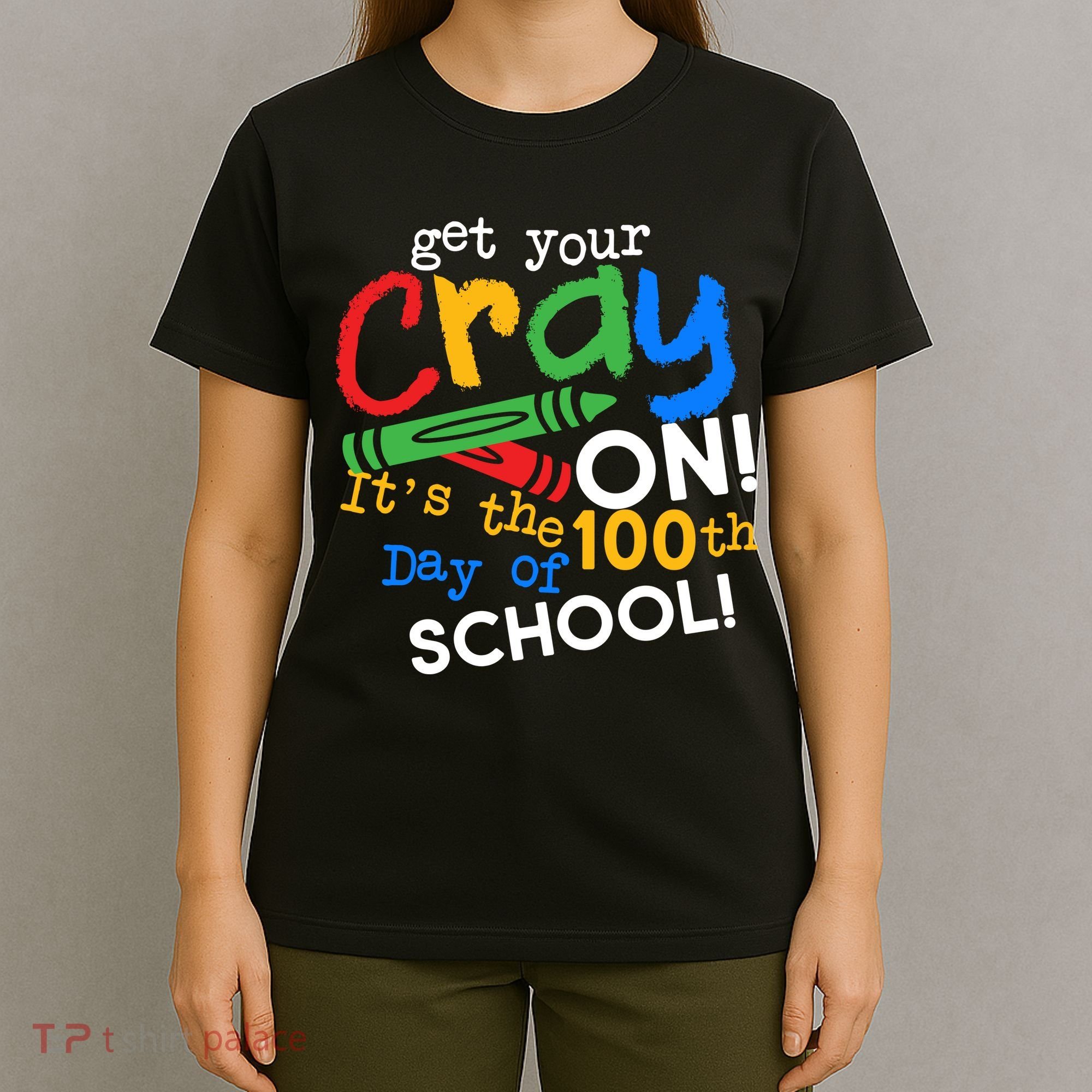 Get Your Cray On 100th Day Of School  T-Shirt