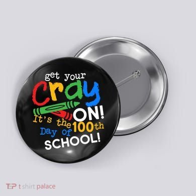 Get Your Cray On 100th Day Of School  Button