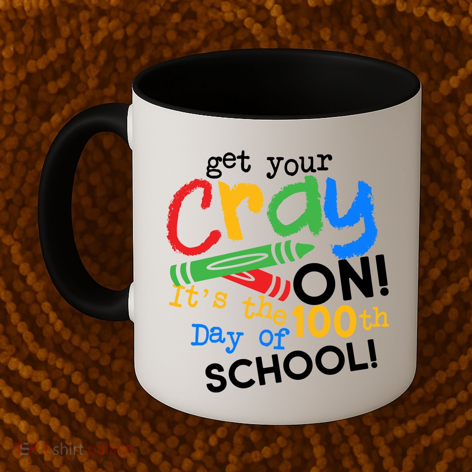 Get Your Cray On 100th Day Of School  Coffee Mug