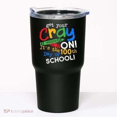 Get Your Cray On 100th Day of School Tumbler