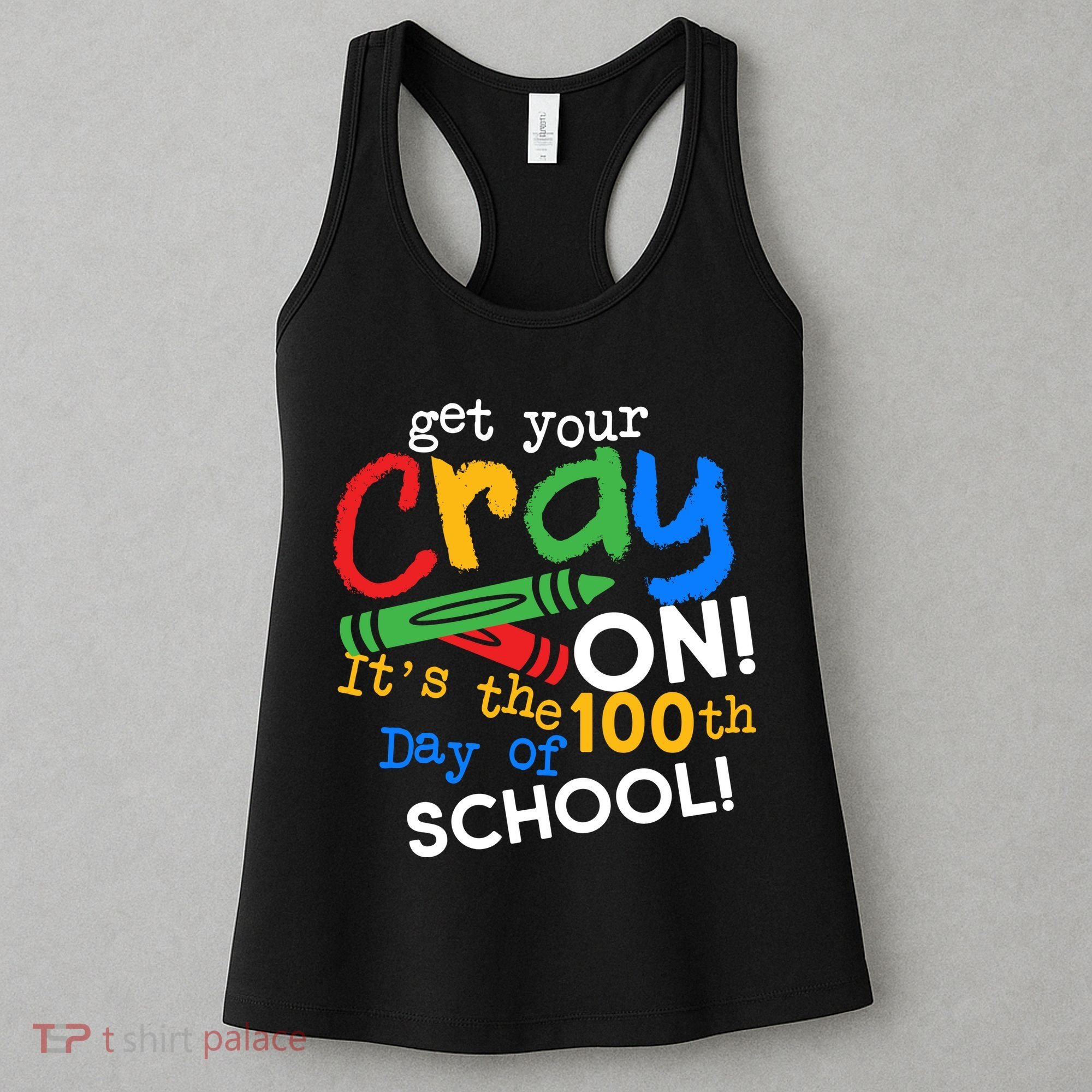 Get Your Cray On 100th Day Of School  Women's Tank Top