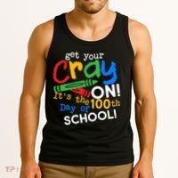 Get Your Cray On 100th Day Of School  Tank Top thumb 3