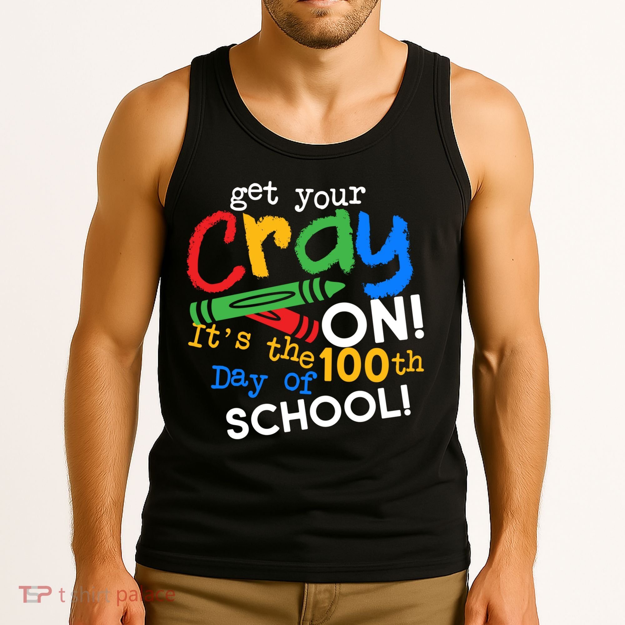Get Your Cray On 100th Day Of School  Tank Top