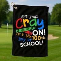 Get Your Cray On 100th Day Of School  Golf Towel thumb 1
