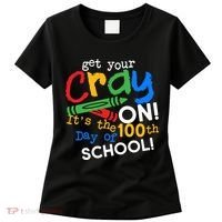 Get Your Cray On 100th Day Of School  Women's T-Shirt thumb 0