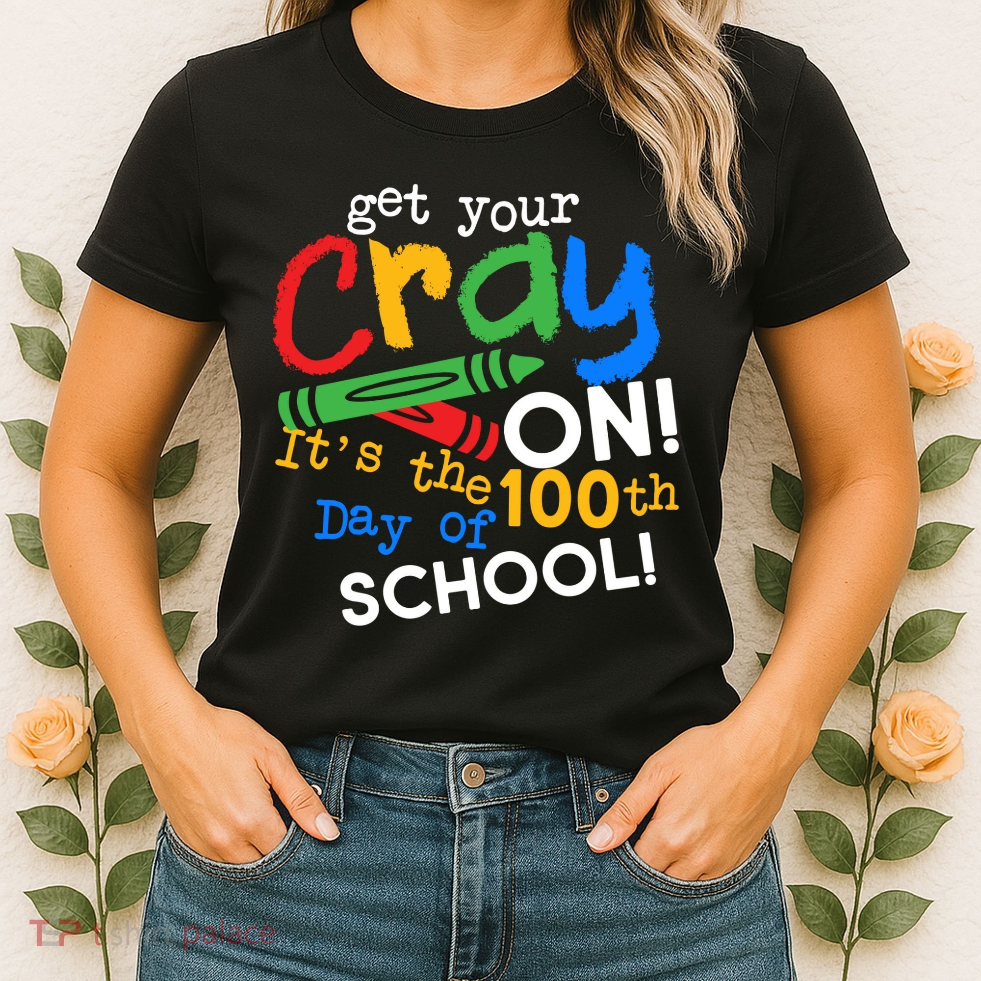 Get Your Cray On 100th Day Of School  Women's T-Shirt
