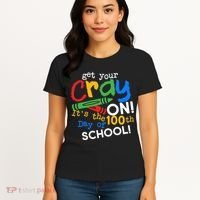Get Your Cray On 100th Day Of School  Women's T-Shirt thumb 4