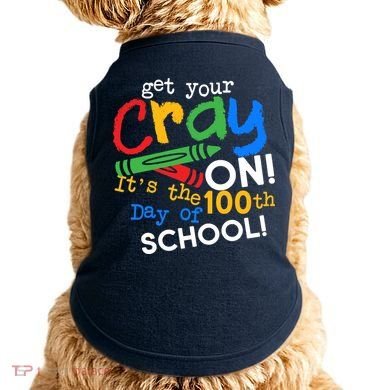 Get Your Cray On 100th Day of School Doggie Tank