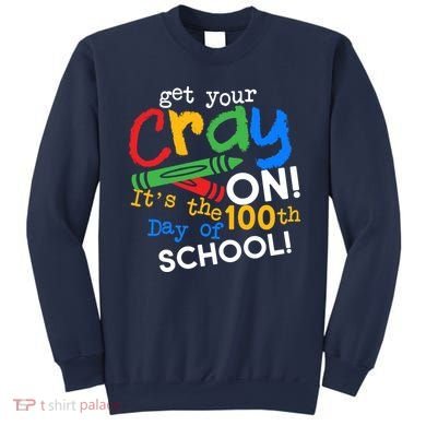 Get Your Cray On 100th Day of School Sweatshirt