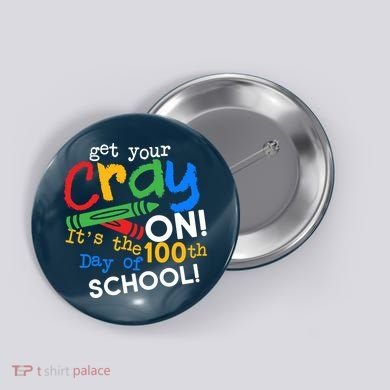 Get Your Cray On 100th Day of School Button